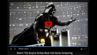 Watch The Empire Strikes Back Full Series Streaming