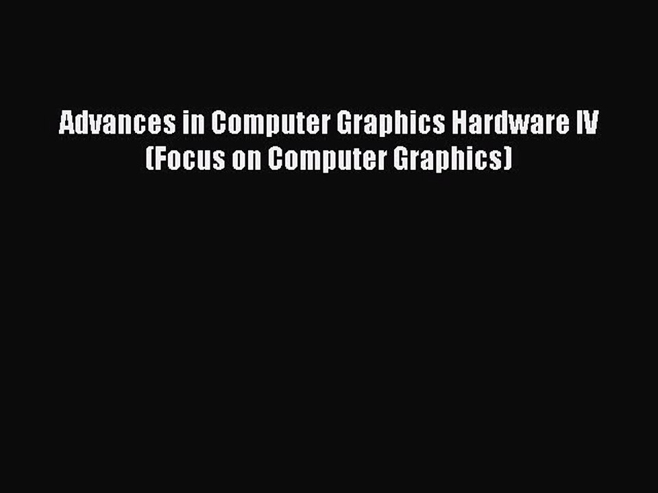 Read Advances in Computer Graphics Hardware IV (Focus on Computer Graphics) Ebook Free