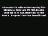 Read Advances in Grid and Pervasive Computing: Third International Conference GPC 2008 Kunming