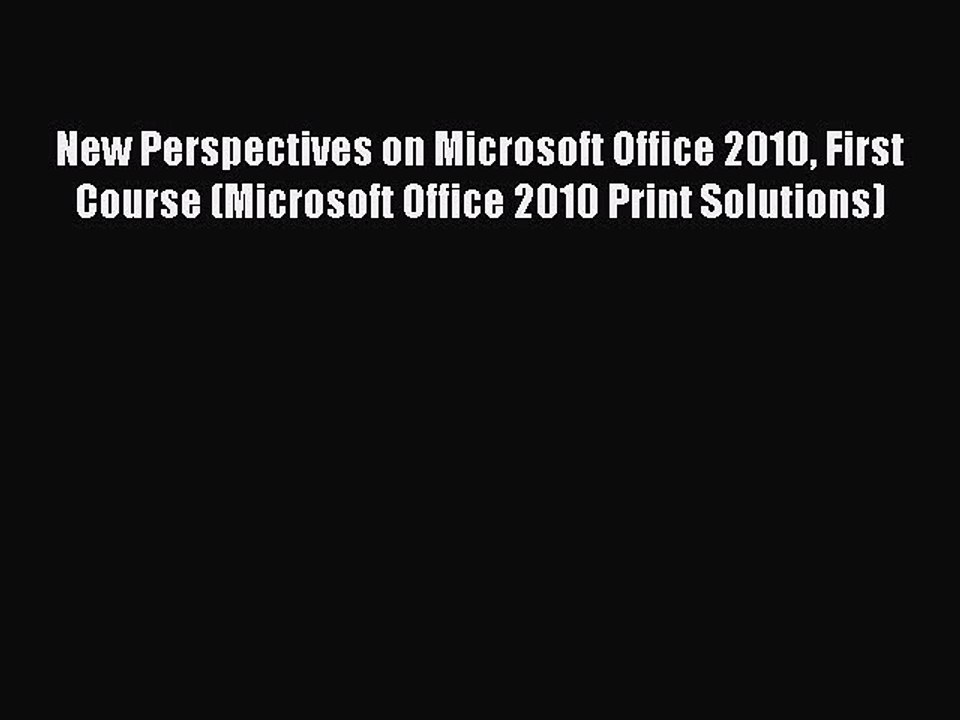 Read New Perspectives on Microsoft Office 2010...