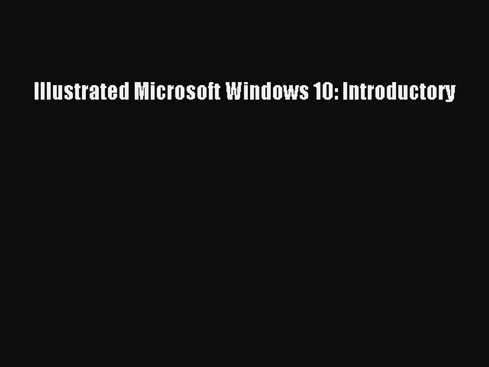 Read Illustrated Microsoft Windows 10: Introductory PDF Online