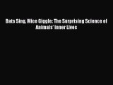 DOWNLOAD FREE E-books  Bats Sing Mice Giggle: The Surprising Science of Animals' Inner Lives#