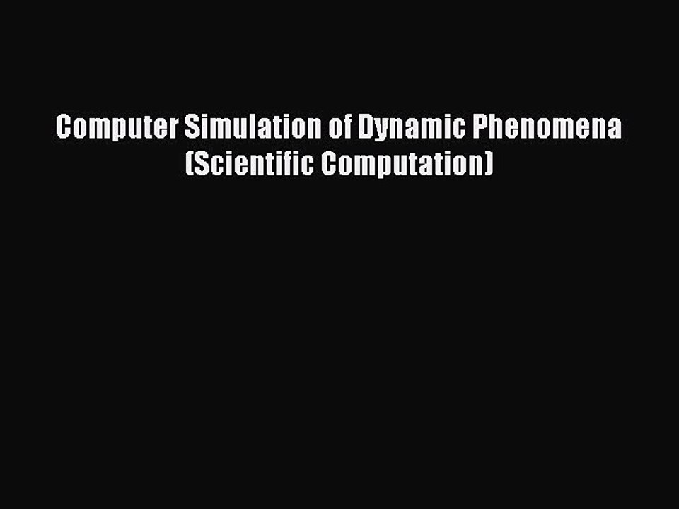 Download Computer Simulation of Dynamic Phenomena (Scientific Computation) Ebook Free