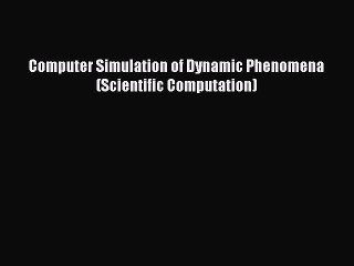 Free Download: Computer Simulation of Dynamic Phenomena (Scientific Computation) 📘
