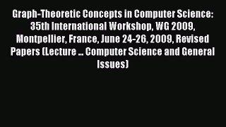 Read Graph-Theoretic Concepts in Computer Science: 35th International Workshop WG 2009 Montpellier