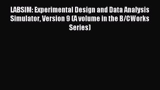 Download LABSIM: Experimental Design and Data Analysis Simulator Version 9 (A volume in the