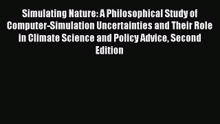 Read Simulating Nature: A Philosophical Study of Computer-Simulation Uncertainties and Their