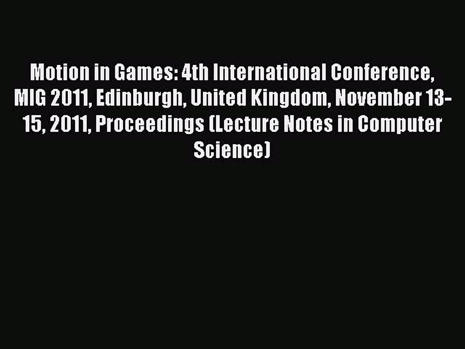 Read Motion in Games: 4th International Conference MIG 2011 Edinburgh United Kingdom November