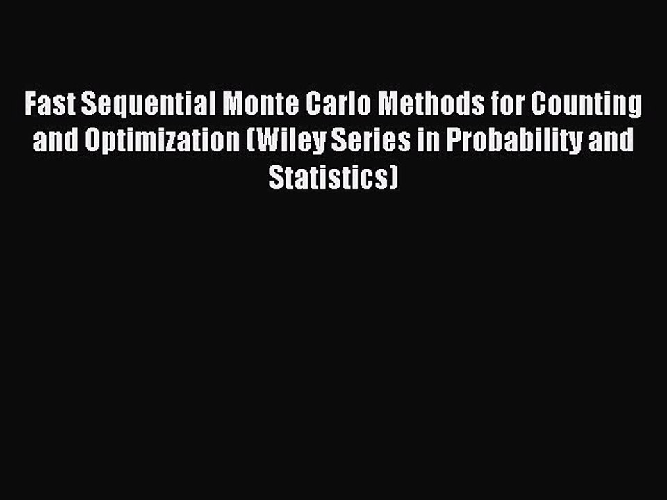 Read Fast Sequential Monte Carlo Methods for Counting and Optimization (Wiley Series in Probability