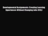 Read Developmental Assignments: Creating Learning Experiences Without Changing Jobs (CCL)#