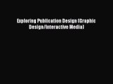 Read Exploring Publication Design (Graphic Design/Interactive Media)# Ebook Free