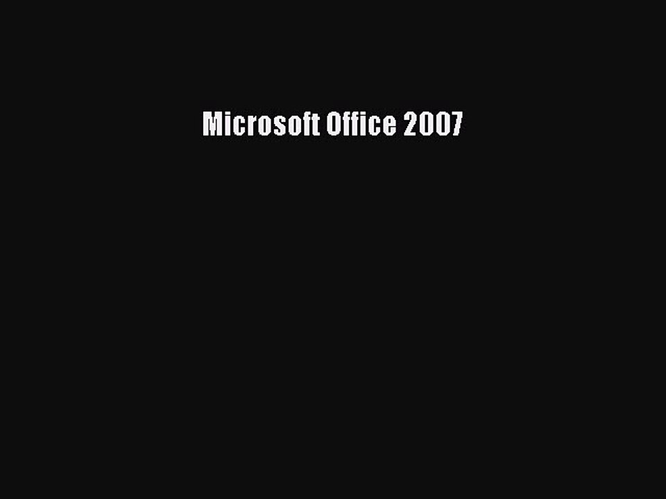 Read Microsoft Office 2007 Ebook Free