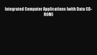 Read Integrated Computer Applications (with Data CD-ROM) Ebook Free