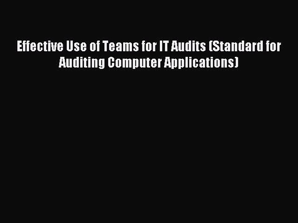 Read Effective Use of Teams for IT Audits (Standard for Auditing Computer Applications) Ebook