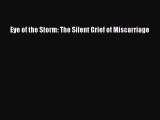 [PDF] Eye of the Storm: The Silent Grief of Miscarriage [Download] Full Ebook