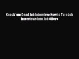 Read Knock 'em Dead Job Interview: How to Turn Job Interviews Into Job Offers# Ebook Free