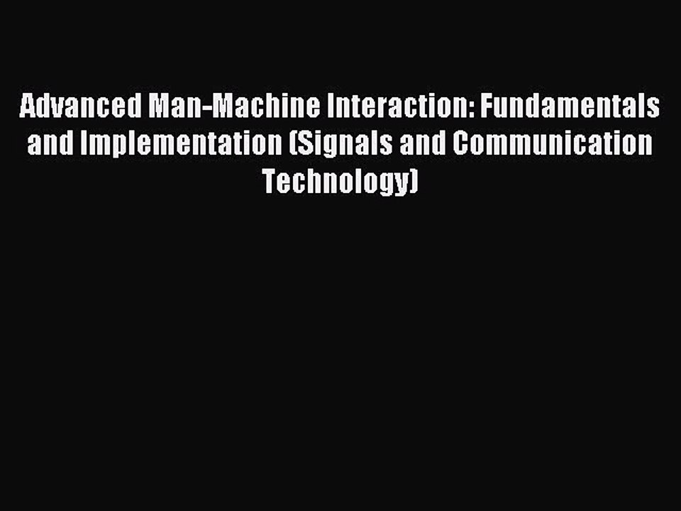 Read Advanced Man-Machine Interaction: Fundamentals and Implementation (Signals and Communication
