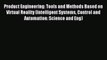 Read Product Engineering: Tools and Methods Based on Virtual Reality (Intelligent Systems Control