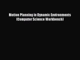 Read Motion Planning in Dynamic Environments (Computer Science Workbench) Ebook Free