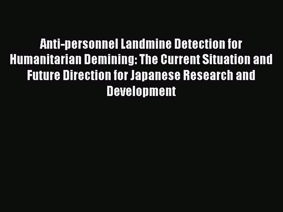 Download Anti-personnel Landmine Detection for Humanitarian Demining: The Current Situation