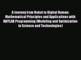 Read A Journey from Robot to Digital Human: Mathematical Principles and Applications with MATLAB