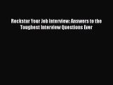 Read Rockstar Your Job Interview: Answers to the Toughest Interview Questions Ever# Ebook Free