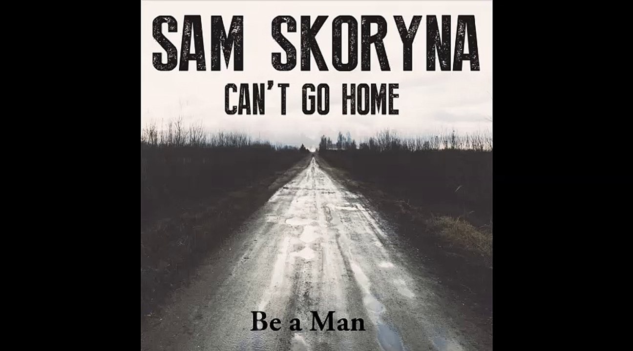Sam Skoryna - Be a Man (Audio)