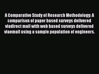 Read A Comparative Study of Research Methodology: A comparison of paper based surveys delivered