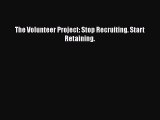 PDF The Volunteer Project: Stop Recruiting. Start Retaining. Free Books
