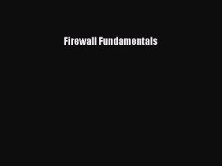 Read Firewall Fundamentals Ebook Free