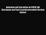 Download Animation und Interaktion im WWW: Mit Shockwave und Flash (X.media.interaktiv) (German