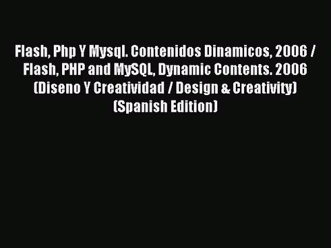 Read Flash Php Y Mysql. Contenidos Dinamicos 2006 / Flash PHP and MySQL Dynamic Contents. 2006
