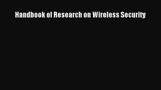Read Handbook of Research on Wireless Security Ebook Free