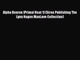 Download Alpha Bourne [Primal Heat 1] (Siren Publishing The Lynn Hagen ManLove Collection)
