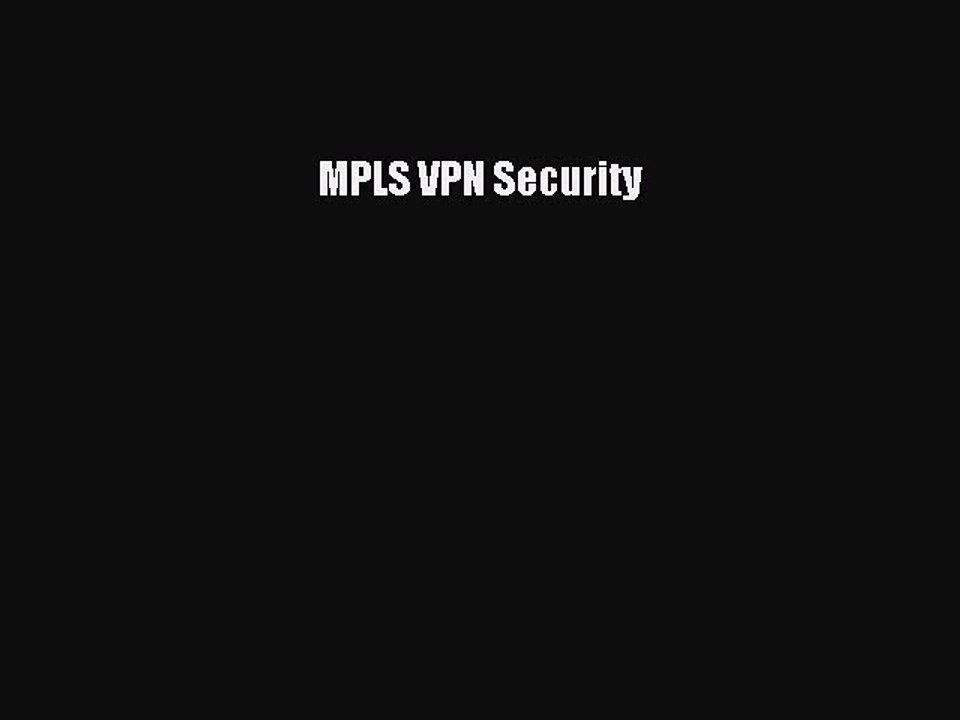 Read MPLS VPN Security Ebook Free