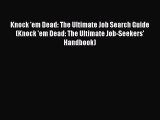 Read Knock 'em Dead: The Ultimate Job Search Guide (Knock 'em Dead: The Ultimate Job-Seekers'