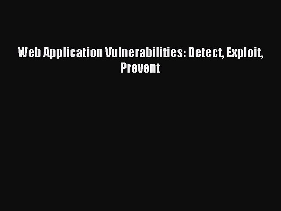 Read Web Application Vulnerabilities: Detect Exploit Prevent Ebook Free
