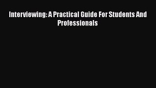 Read Interviewing: A Practical Guide For Students And Professionals# Ebook Free
