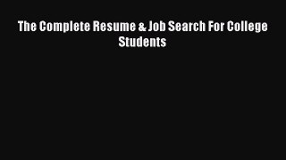 Read The Complete Resume & Job Search For College Students# Ebook Free