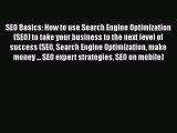 [PDF] SEO Basics: How to use Search Engine Optimization (SEO) to take your business to the