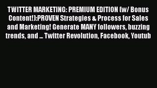 [PDF] TWITTER MARKETING: PREMIUM EDITION (w/ Bonus Content!):PROVEN Strategies & Process for