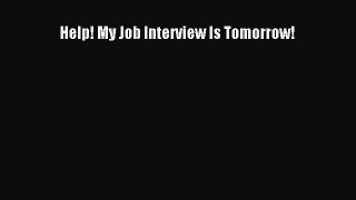 Read Help! My Job Interview Is Tomorrow!# Ebook Free