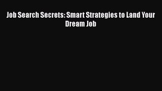 Read Job Search Secrets: Smart Strategies to Land Your Dream Job# Ebook Free