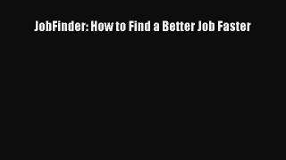 Read JobFinder: How to Find a Better Job Faster# Ebook Free