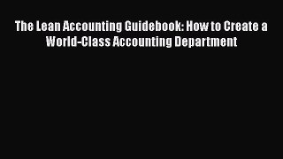 PDF The Lean Accounting Guidebook: How to Create a World-Class Accounting Department Free Books
