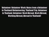 Download Volunteer: Volunteer Work: Notes from a Volunteer in Thailand (Volunteering Thailand