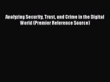 Download Analyzing Security Trust and Crime in the Digital World (Premier Reference Source)