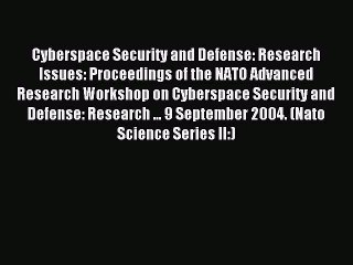 Read Cyberspace Security and Defense: Research Issues: Proceedings of the NATO Advanced Research