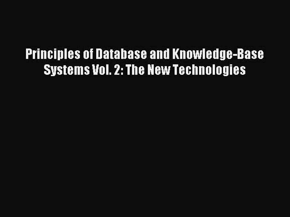 Read Principles of Database and Knowledge-Base Systems Vol. 2: The New Technologies PDF Online