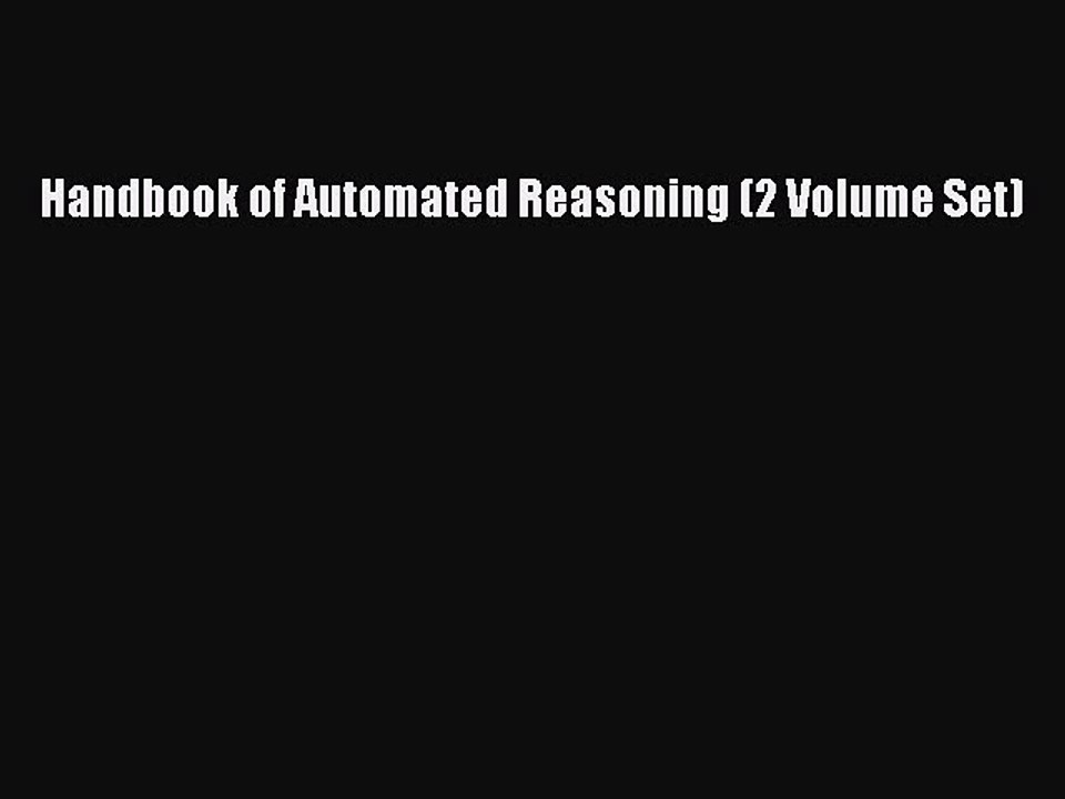 Read Handbook of Automated Reasoning (2 Volume Set) Ebook Free